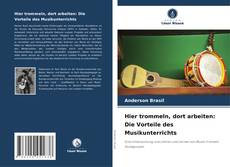 Hier trommeln, dort arbeiten: Die Vorteile des Musikunterrichts的封面