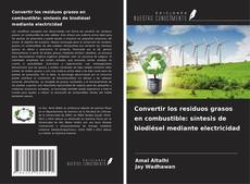 Copertina di Convertir los residuos grasos en combustible: síntesis de biodiésel mediante electricidad