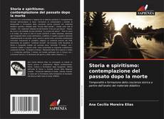 Bookcover of Storia e spiritismo: contemplazione del passato dopo la morte