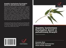 Capa do livro de Aspekty żywieniowe Eucalyptus dunnii w południowej Brazylii 