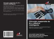 Bookcover of Chirurgia supportata da AI e robotica intelligente