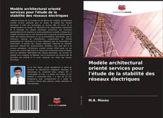 Bookcover of Modèle architectural orienté services pour l'étude de la stabilité des réseaux électriques