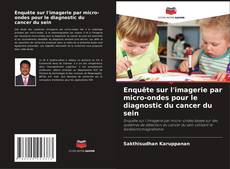 Couverture de Enquête sur l'imagerie par micro-ondes pour le diagnostic du cancer du sein