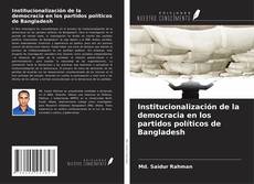 Capa do livro de Institucionalización de la democracia en los partidos políticos de Bangladesh 
