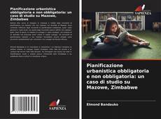 Borítókép a  Pianificazione urbanistica obbligatoria e non obbligatoria: un caso di studio su Mazowe, Zimbabwe - hoz