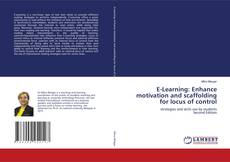 Bookcover of E-Learning: Enhance motivation and scaffolding for locus of control
