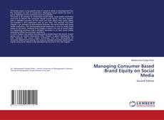 Couverture de Managing Consumer Based Brand Equity on Social Media