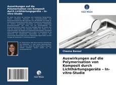Buchcover von Auswirkungen auf die Polymerisation von Komposit durch Lichthärtungsgeräte – In-vitro-Studie