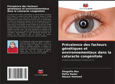 Couverture de Prévalence des facteurs génétiques et environnementaux dans la cataracte congénitale