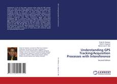 Buchcover von Understanding GPS Tracking/Acquisition Processes with Intereference