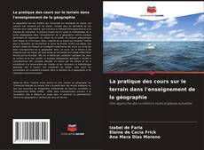 Bookcover of La pratique des cours sur le terrain dans l'enseignement de la géographie