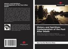 Bookcover of History and Spiritism: Contemplation of the Past After Death