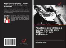 Couverture de Powstanie uzależnienia z punktu widzenia osób dotkniętych tym problemem