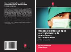 Bookcover of Reações biológicas após o envolvimento de aneurismas intracranianos