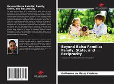 Bookcover of Beyond Bolsa Família: Family, State, and Reciprocity
