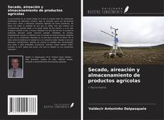 Bookcover of Secado, aireación y almacenamiento de productos agrícolas