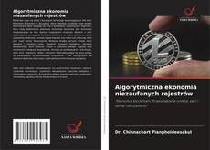 Couverture de Algorytmiczna ekonomia niezaufanych rejestrów