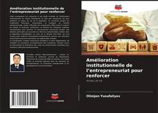 Обложка Amélioration institutionnelle de l’entrepreneuriat pour renforcer