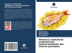 Vitamin C modulierte unspezifische Immunreaktionen bei Channa punctatus的封面