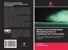 Buchcover von Beleza com Integridade: Marketing Ético e Confiança do Consumidor