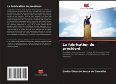 Capa do livro de La fabrication du président 