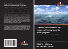 Bookcover of La pratica delle lezioni sul campo nell'insegnamento della geografia