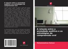 Bookcover of A relação entre a ansiedade auditiva e as estratégias de compreensão oral