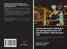 Capa do livro de Zaawansowana robotyka: od oprogramowania do doskonałości operacyjnej 4.0. 