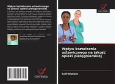 Обложка Wpływ kształcenia ustawicznego na jakość opieki pielęgniarskiej