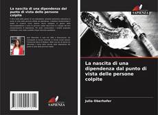 Bookcover of La nascita di una dipendenza dal punto di vista delle persone colpite