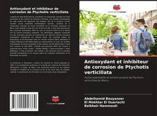 Capa do livro de Antioxydant et inhibiteur de corrosion de Ptychotis verticillata 