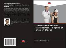 Traumatisme crânien : classification, imagerie et prise en charge kitap kapağı