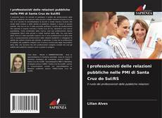 Bookcover of I professionisti delle relazioni pubbliche nelle PMI di Santa Cruz do Sul/RS