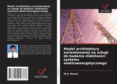 Couverture de Model architektury zorientowanej na usługi do badania stabilności systemu elektroenergetycznego