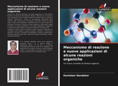 Meccanismo di reazione e nuove applicazioni di alcune reazioni organiche的封面