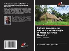 Couverture de Cultura amazzonica: Folclore e antropologia in Mário Ypiranga Monteiro