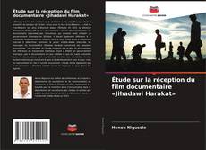 Couverture de Étude sur la réception du film documentaire «Jihadawi Harakat»