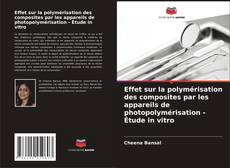 Buchcover von Effet sur la polymérisation des composites par les appareils de photopolymérisation - Étude in vitro