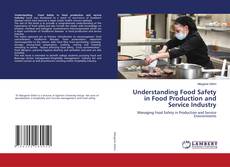 Bookcover of Understanding Food Safety in Food Production and Service Industry