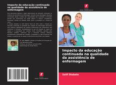 Bookcover of Impacto da educação continuada na qualidade da assistência de enfermagem
