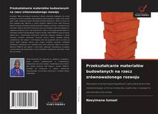 Copertina di Przekształcanie materiałów budowlanych na rzecz zrównoważonego rozwoju