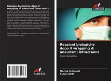 Bookcover of Reazioni biologiche dopo il wrapping di aneurismi intracranici