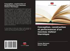 Couverture de Conception, construction et performances d'un nouveau moteur thermique