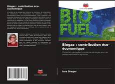 Couverture de Biogaz : contribution éco-économique