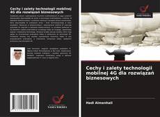 Capa do livro de Cechy i zalety technologii mobilnej 4G dla rozwiązań biznesowych 