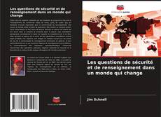 Bookcover of Les questions de sécurité et de renseignement dans un monde qui change