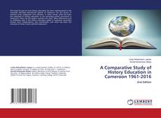 Bookcover of A Comparative Study of History Education in Cameroon 1961-2016