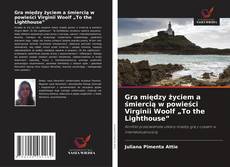 Couverture de Gra między życiem a śmiercią w powieści Virginii Woolf „To the Lighthouse”