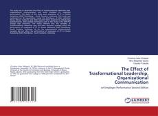 Bookcover of The Effect of Trasformational Leadership, Organizational Communication