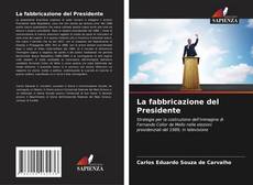 Borítókép a  La fabbricazione del Presidente - hoz